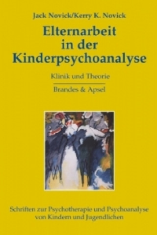 Knjiga Elternarbeit in der Kinderpsychoanalyse Jack Novick