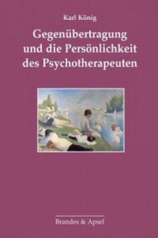 Kniha Gegenübertragung und die Persönlichkeit des Psychotherapeuten Karl König