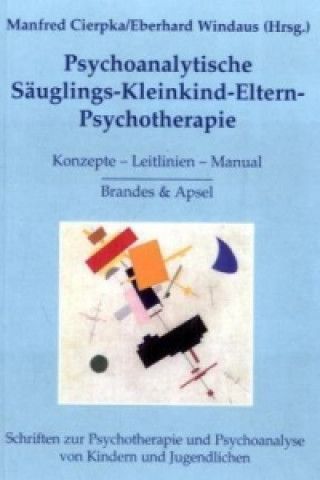 Kniha Psychoanalytische Säuglings-Kleinkind-Eltern-Psychotherapie Manfred Cierpka