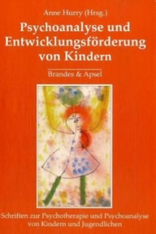 Carte Psychoanalyse und Entwicklungsförderung von Kindern Anne Hurry