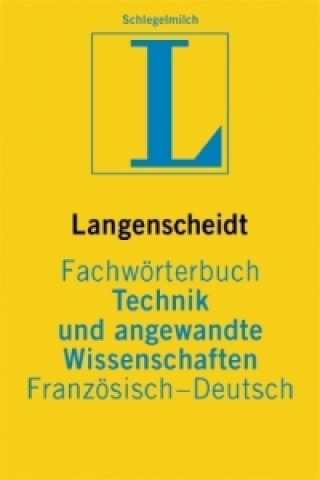 Carte Langenscheidt Fachwörterbuch Technik und angewandte Wissenschaften, Französisch-Deutsch Aribert Schlegelmilch