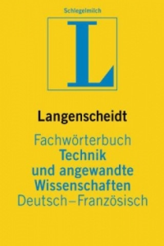 Könyv Langenscheidt Fachwörterbuch Technik und angewandte Wissenschaften, Deutsch-Französisch Aribert Schlegelmilch
