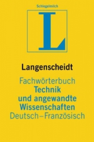 Kniha Langenscheidt Fachwörterbuch Technik und angewandte Wissenschaften, Deutsch-Französisch Aribert Schlegelmilch