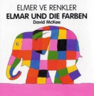 Libro Elmar und die Farben, Deutsch-Türkisch. Elmer ve Renkler David McKee