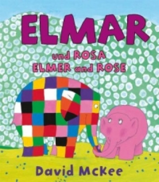 Carte Elmar und Rosa, Deutsch-Englisch. Elmer and Rose David McKee