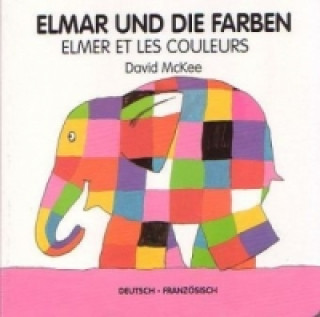 Kniha Elmar und die Farben, deutsch-französisch. Elmer et les couleurs David McKee