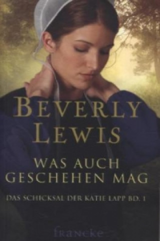 Kniha Was auch geschehen mag Beverly Lewis