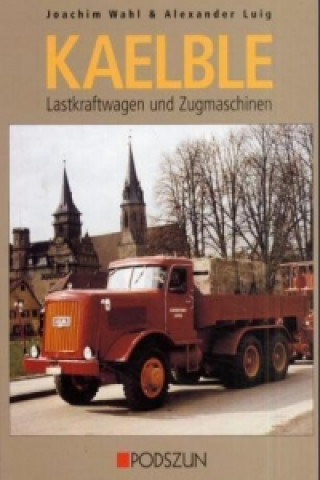 Kniha Kaelble Lastkraftwagen und Zugmaschinen Joachim Wahl