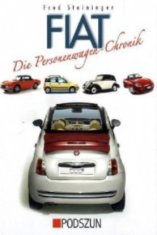 Kniha Fiat - Die Personenwagen-Chronik Fred Steininger