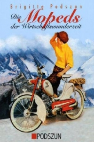Kniha Die Mopeds der Wirtschaftswunderzeit Brigitte Podszun