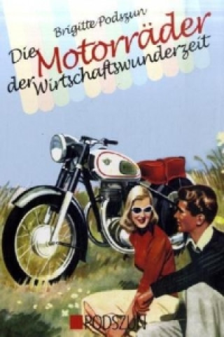 Könyv Die Motorräder der Wirtschaftswunderzeit Brigitte Podszun