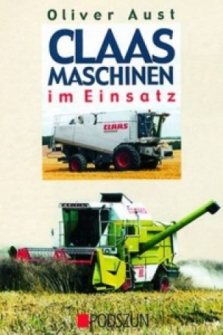 Knjiga CLAAS Maschinen im Einsatz Oliver Aust