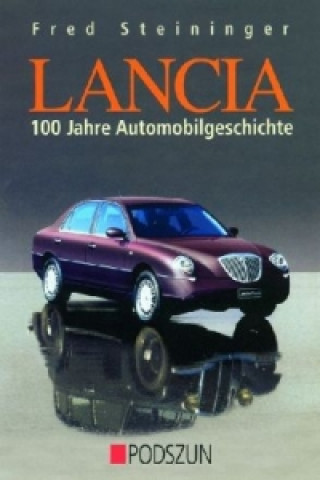 Kniha Lancia - 100 Jahre Automobilgeschichte Fred Steininger