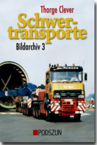 Könyv Schwertransporte, Bildarchiv. Bd.3 Thorge Clever