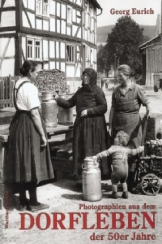 Libro Photographien aus dem Dorfleben der 50er Jahre Georg Eurich