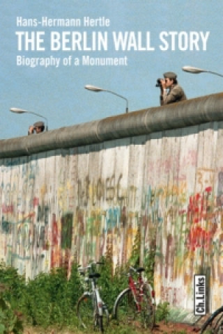 Könyv Berlin Wall Story Hans-Hermann Hertle