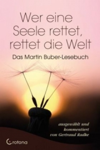 Kniha Wer eine Seele rettet, rettet die Welt Martin Buber