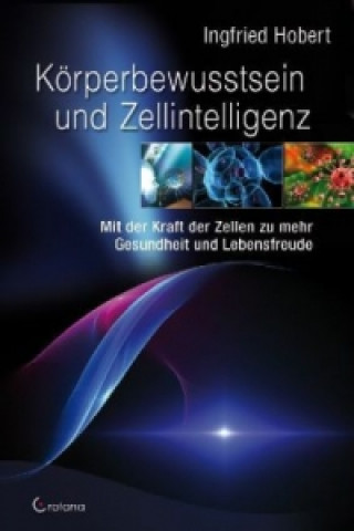 Kniha Körperbewusstsein und Zellintelligenz Ingfried Hobert