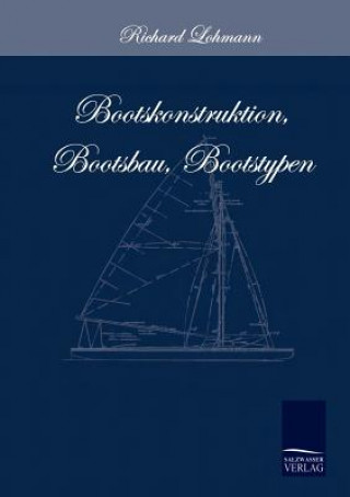 Kniha Bootskonstruktion, Bootsbau, Bootstypen Richard Lohmann