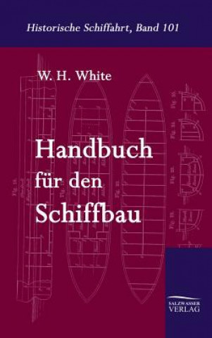 Livre Handbuch Fur Den Schiffbau W. H. White