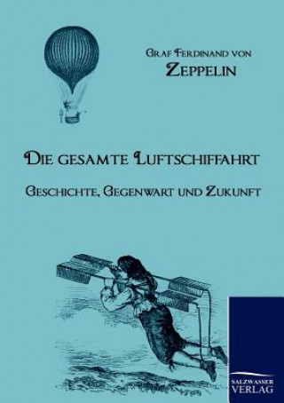 Libro Gesamte Luftschiffahrt Graf Ferdinand Von Zeppelin