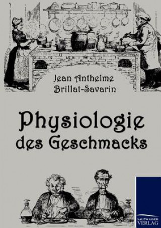 Könyv Physiologie des Geschmacks Jean A. Brillat-Savarin