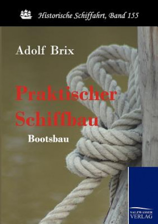 Kniha Praktischer Schiffbau Adolf Brix