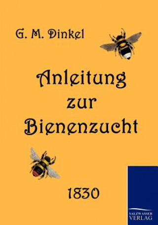 Könyv Anleitung zur Bienenzucht G. M. Dinkel