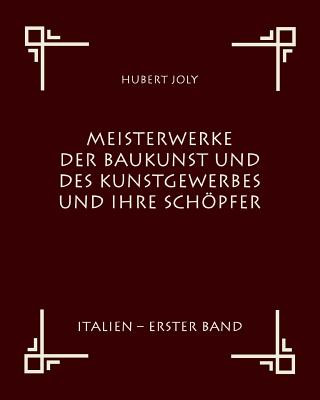 Könyv Meisterwerke der Baukunst und des Kunstgewerbes und ihre Schoepfer Hubert Joly