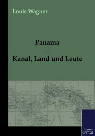 Carte Panama - Kanal, Land und Leute Louis Wagner