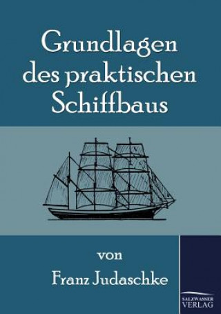 Carte Grundlagen des praktischen Schiffbaus Franz Judaschke