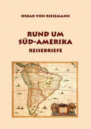 Carte Rund um Sud-Amerika Oskar von Riesemann