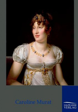 Carte Caroline Murat - Koenigin von Neapel Joseph Turquan