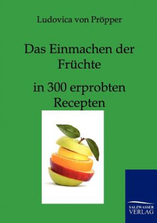 Kniha Einmachen der Fruchte Ludovica von Pröpper