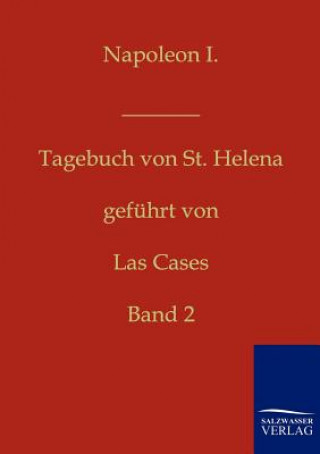 Buch Napoleon I. - Tagebuch von St. Helena Emmanuel A. D. de Las Casas