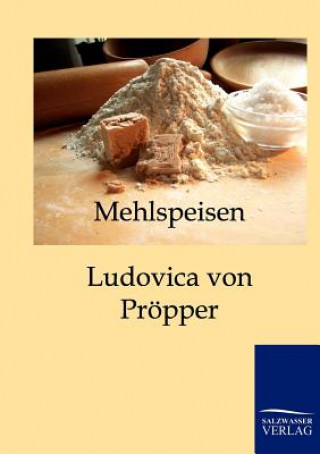 Kniha Mehlspeisen Ludovica Von Propper