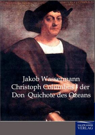 Książka Christoph Columbus - der Don Quichote des Ozeans Jakob Wassermann