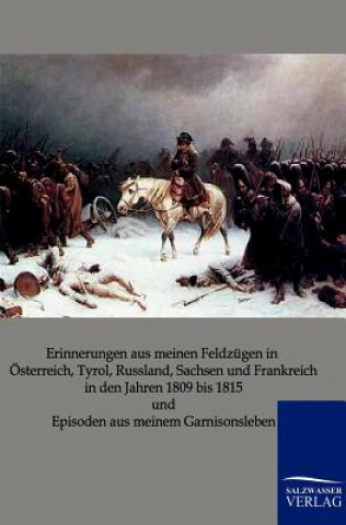 Carte Erinnerungen aus meinen Feldzugen in OEsterreich, Tyrol, Russland, Sachsen und Frankreich in den Jahren 1809 bis 1815 und Episoden aus meinem Garnison Friedrich Mändler