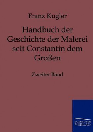 Książka Handbuch der Geschichte der Malerei seit Constantin dem Grossen Franz Kugler