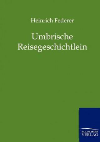 Kniha Umbrische Reisegeschichtlein Heinrich Federer