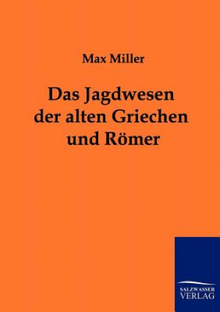 Kniha Jagdwesen der alten Griechen und Roemer Max Miller