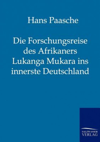 Könyv Forschungsreise des Afrikaners Lukanga Mukara ins innerste Deutschland Hans Paasche