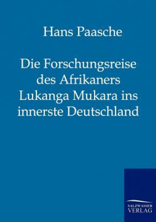 Kniha Forschungsreise des Afrikaners Lukanga Mukara ins innerste Deutschland Hans Paasche