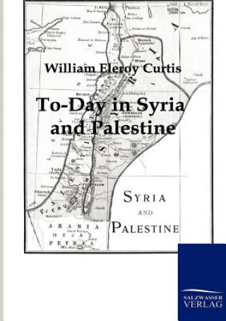 Książka To-Day in Syria and Palestine William E. Curtis