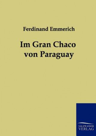 Buch Im Gran Chaco von Paraguay Ferdinand Emmerich