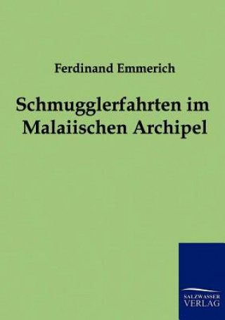 Kniha Schmugglerfahrten im Malaiischen Archipel Ferdinand Emmerich