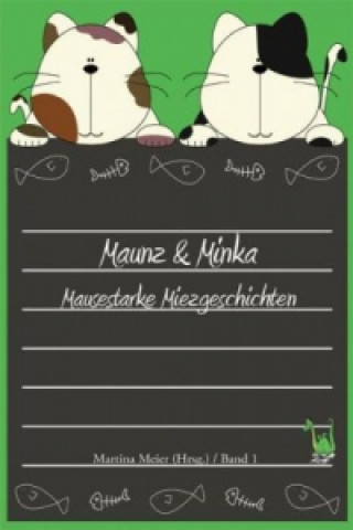 Libro Maunz & Minka - Mausestarke Miezgeschichten Band 1 Martina Meier