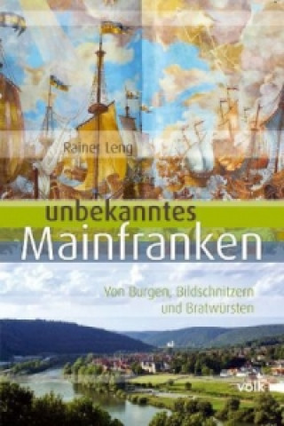 Kniha Unbekanntes Mainfranken Rainer Leng