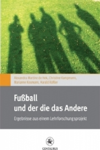 Könyv Fuball und der die das Andere Alexandra M. de Hek