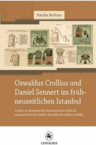 Könyv Oswaldus Crollius und Daniel Sennert im fruhneuzeitlichen Istanbul Natalia Bachour